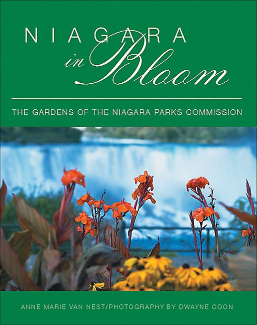 Niagara in Bloom: The Gardens of the Niagara Parks Commission Garden & Plants