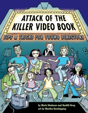 Attack of the Killer Video Book: Tips and Tricks for Young Directors Non-fiction
