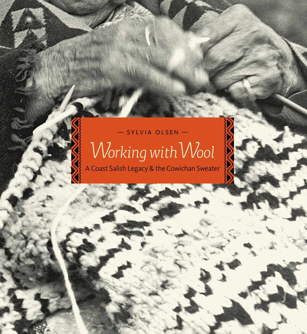 Working with Wool: A Coast Salish Legacy and the Cowichan Sweater Books