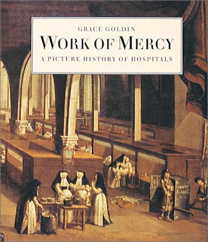 Work of Mercy: A Picture History of Hospitals book