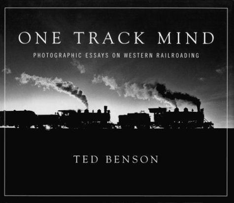 One Track Mind: Photographic Essays on Western Railroading (Masters of Railroad Photography Series) Travel