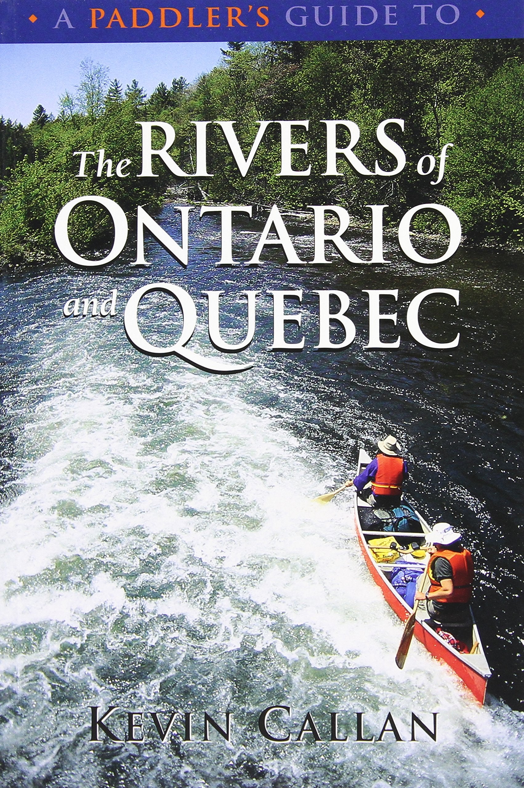 A Paddler's Guide to the Rivers of Ontario and Quebec Leisure, Home & Garden