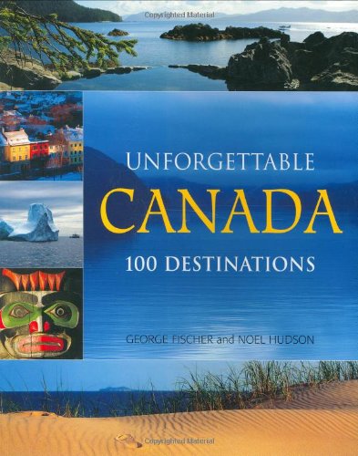 Product Image: Unforgettable Canada: 100 Destinations