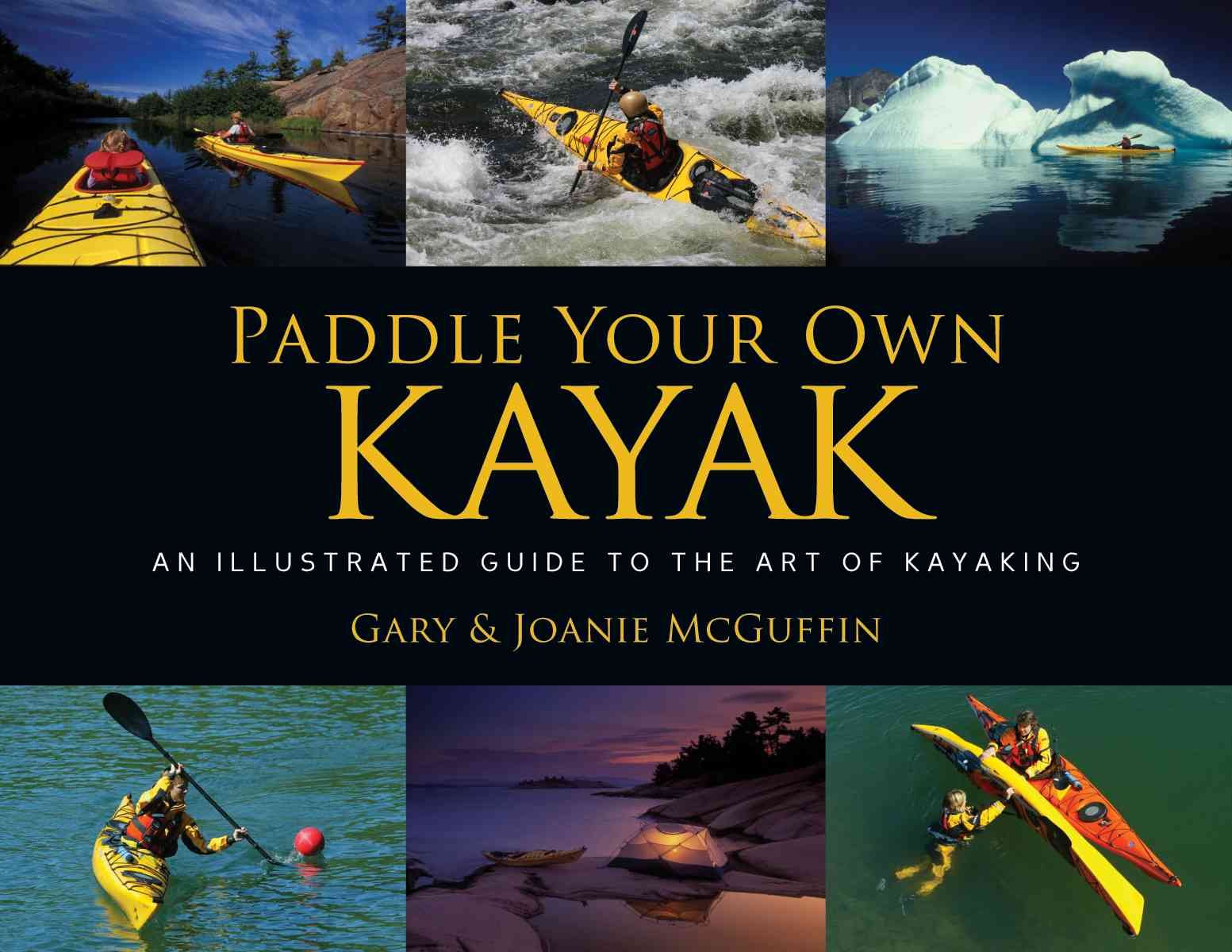 Paddle Your Own Kayak: An Illustrated Guide to the Art of Kayaking Leisure & Fun