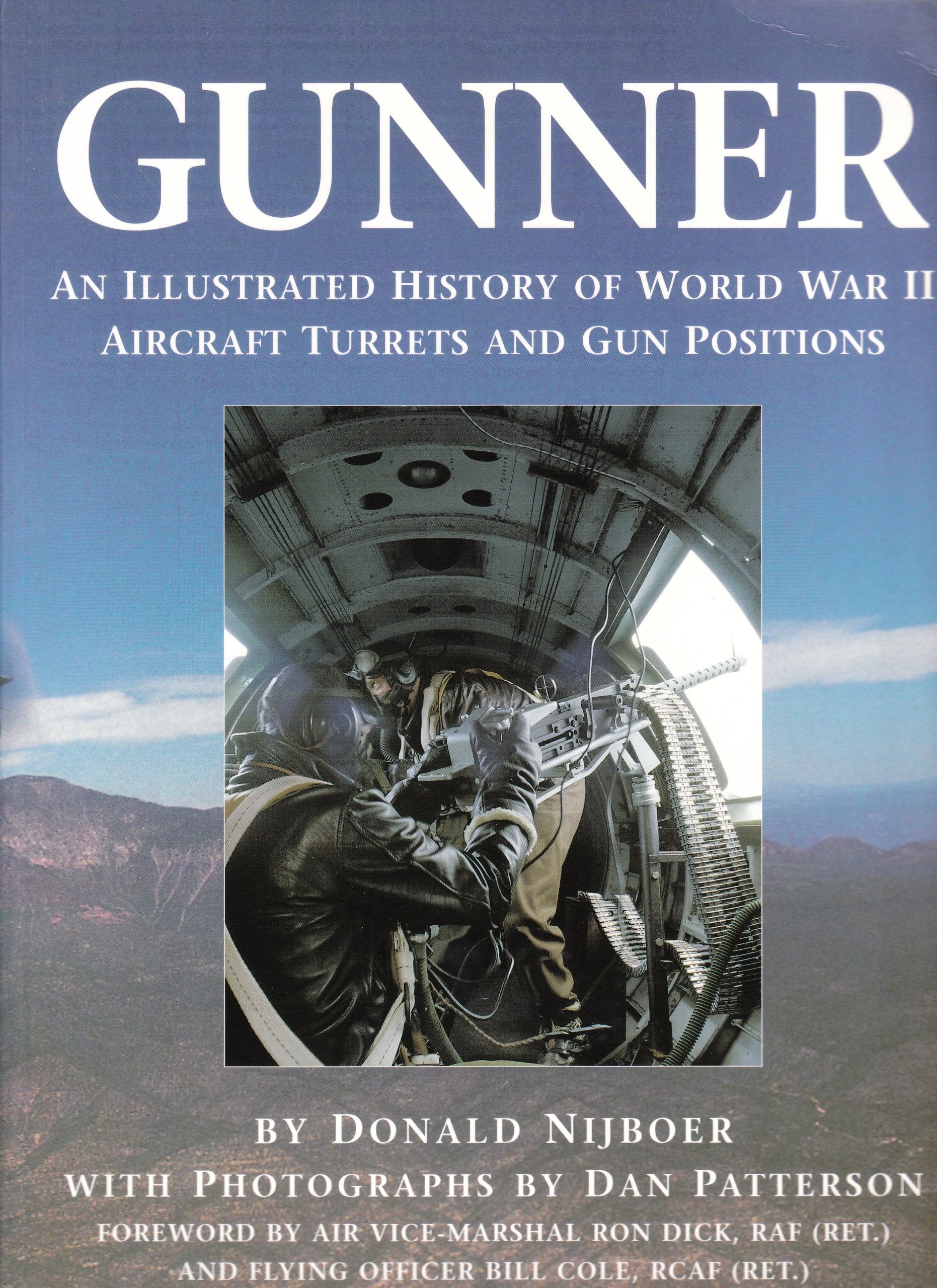 Gunner: An Illustrated History of World War II Aircraft Turrets And Gun Positions: An Illustrated History of World War Two Aircraft Turrets and Gun Positions Business & Technology