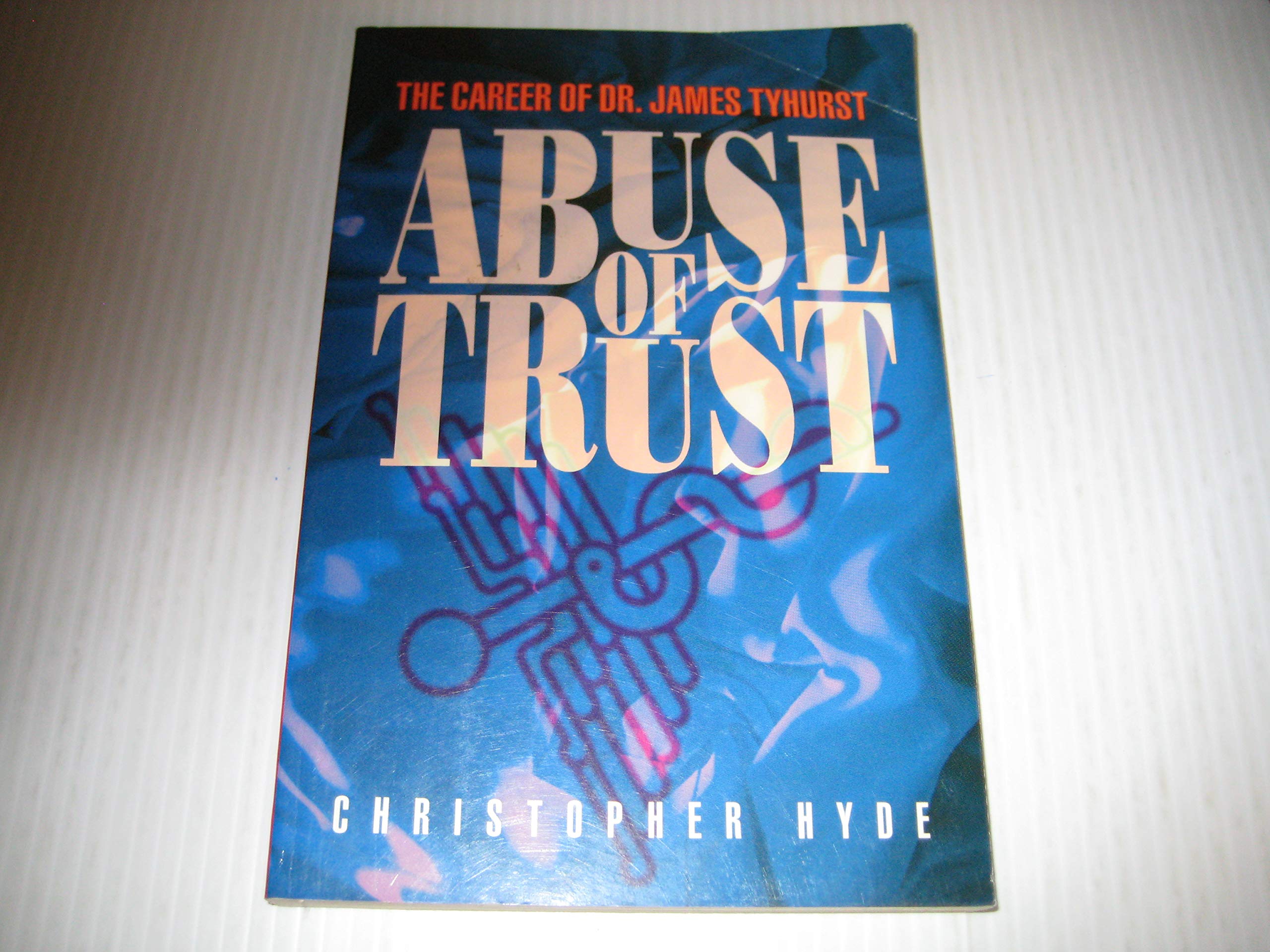 Abuse of trust: The career of Dr. James Tyhurst Books