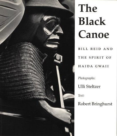 The Black Canoe : Bill Reid and the Spirit of Haida Gwaii Books
