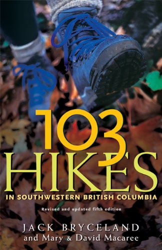103 Hikes in Southwestern British Columbia: Revised & Updated Hiker's Guide to Southwestern British Columbia Leisure, Home & Garden