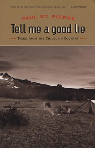 Tell Me a Good Lie: Tales from the Chilcotin Country Books