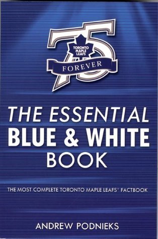The Essential Blue & White Book: A Toronto Maple Leafs Factbook Books