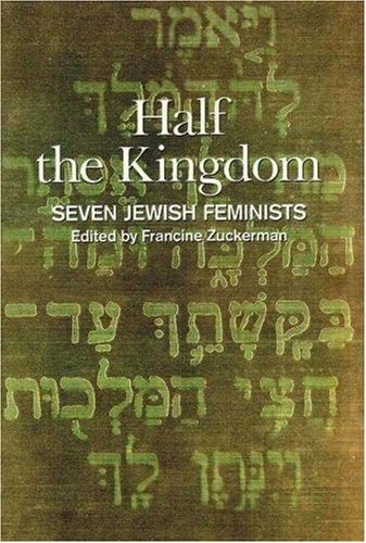 Half the Kingdom: Seven Jewish Feminists book