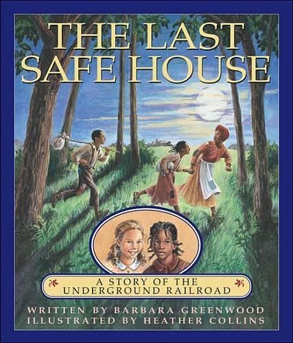 The Last Safe House: A Story of the Undergound Railroad Non-fiction