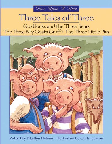 Three Tales of Three: Goldilocks and the Three Bears, the Three Billy Goats Gruff, the Three Little Pigs book