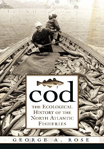 Cod: The Ecological History of the Atlantic Fisheries book