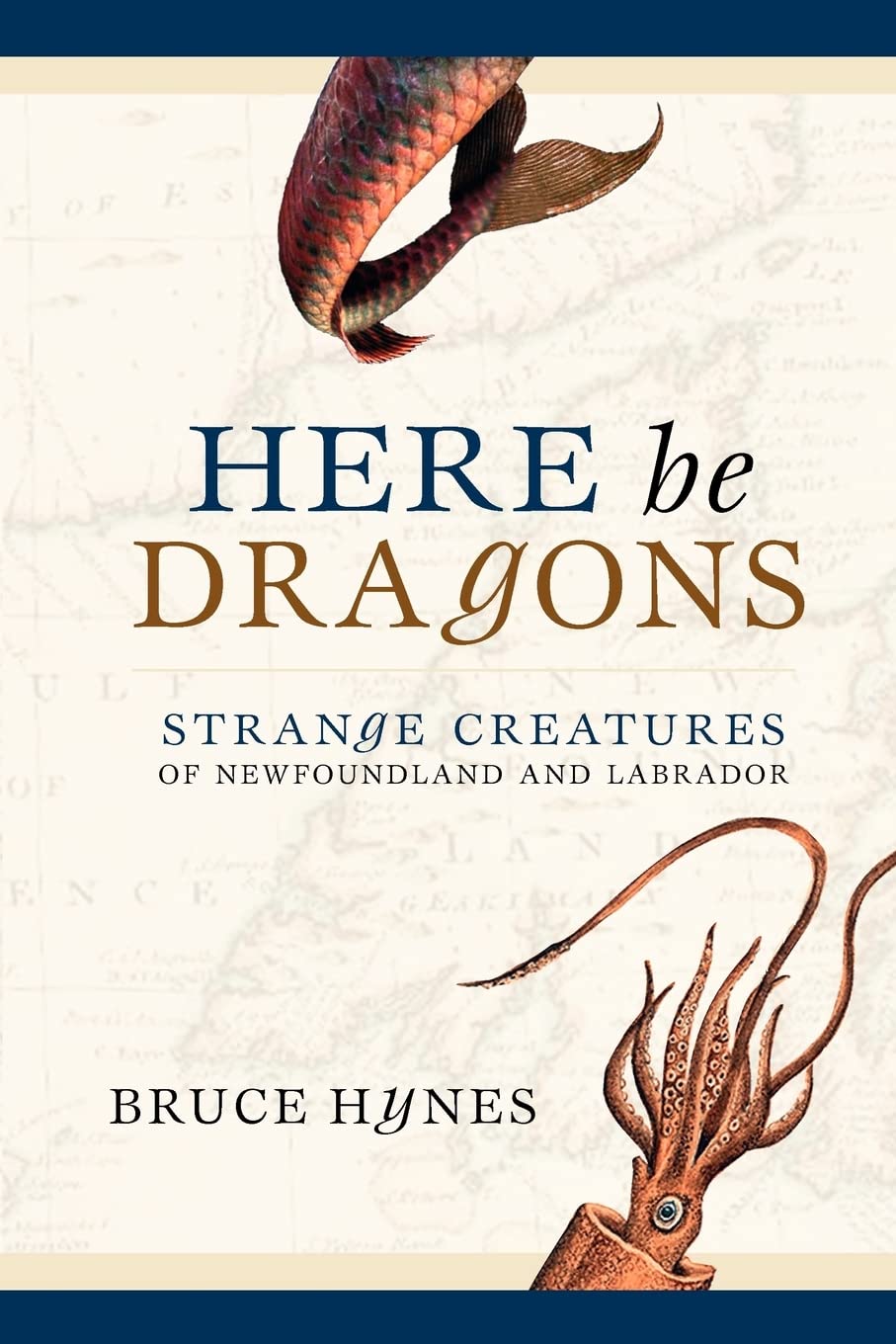 Here Be Dragons: Strange Creatures of Newfoundland and Labrador book