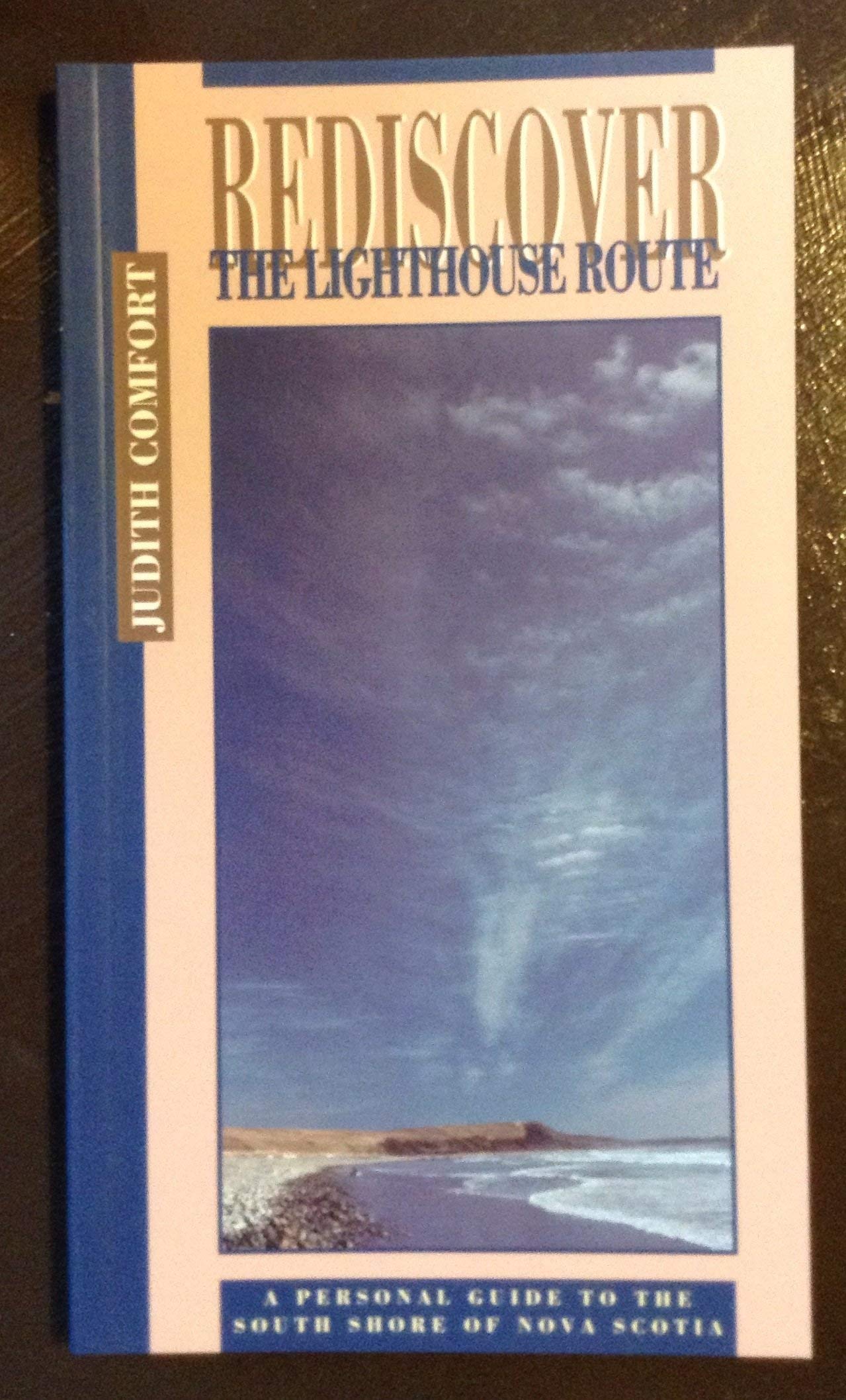 Rediscover the Lighthouse Route: A Personal Guide to the South Shore of Nova Scotia (Maritime Travel Guides) Leisure, Home & Garden