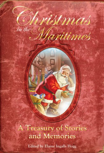 CHRISTMAS IN THE MARITIMES - A Treasury of Stories and Memories Books