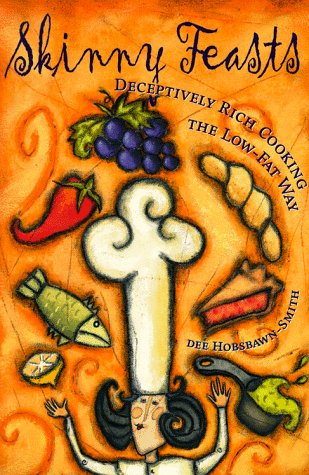 Skinny Feasts: Deceptively Rich Cooking the Low-Fat Way Health, Nutrition & Fitness