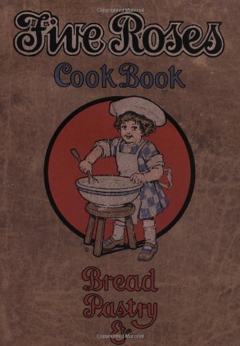 Five Roses Cookbook (Classic Canadian Cookbook) Cooking & Enjoying