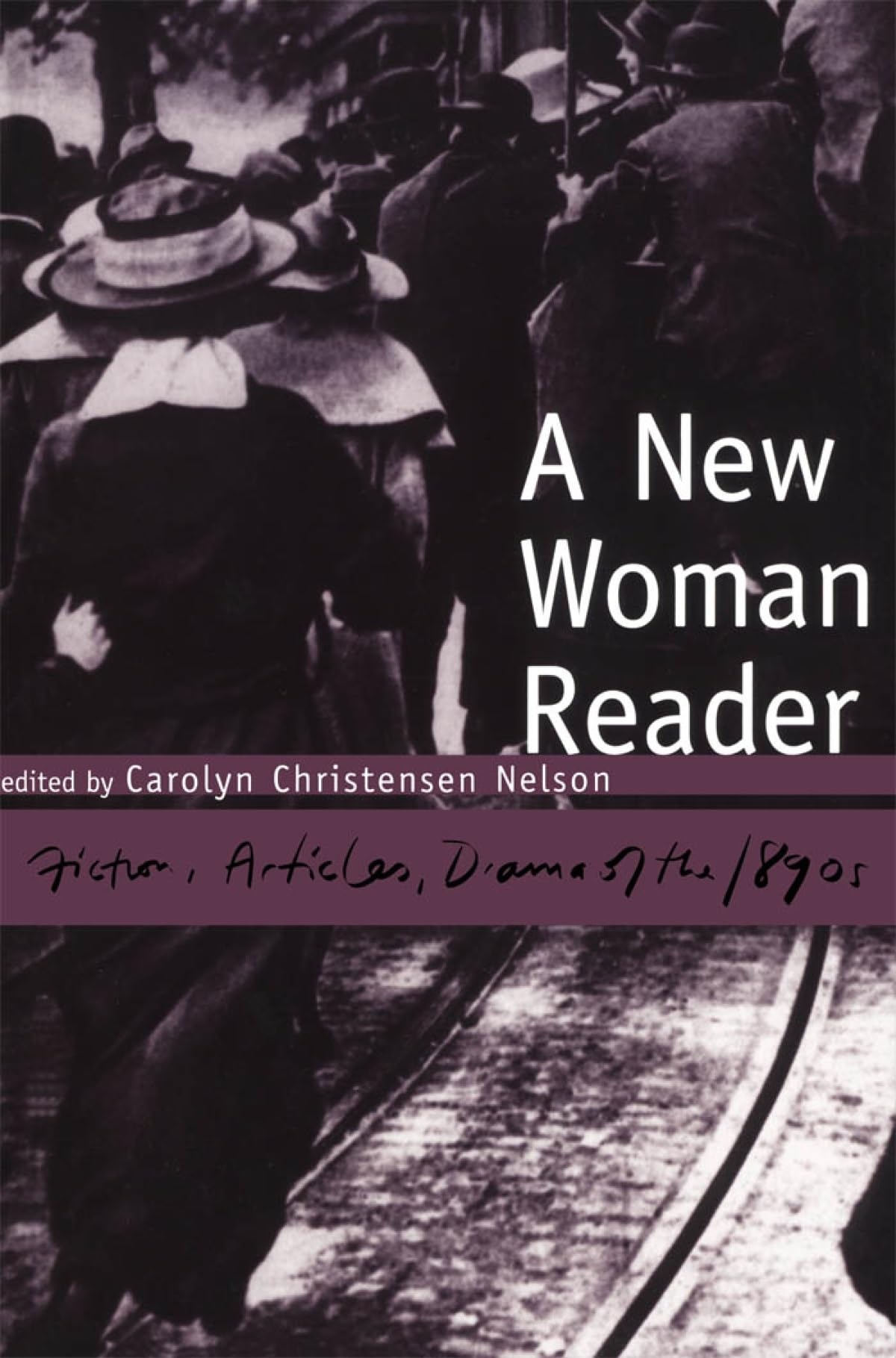 A New Woman Reader: Fiction, Drama and Articles of the 1890s: Fiction, Articles and Drama of the 1890's Social Sciences