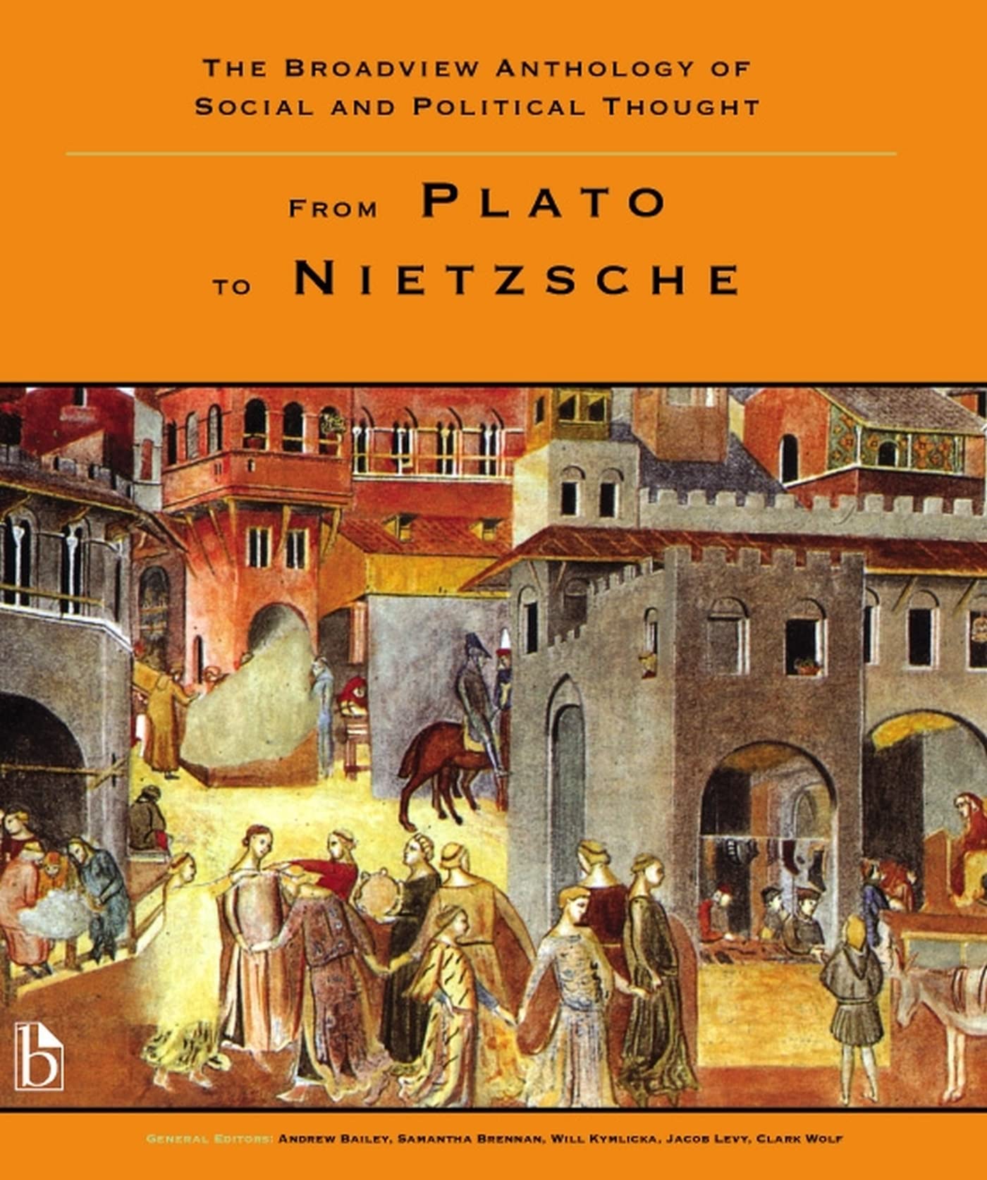 The Broadview Anthology of Social and Political Thought - Volume 1: From Plato to Nietzsche Philosophy