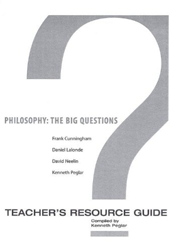 Philosophy, The Big Questions: Teacher's Resource Guide Philosophy