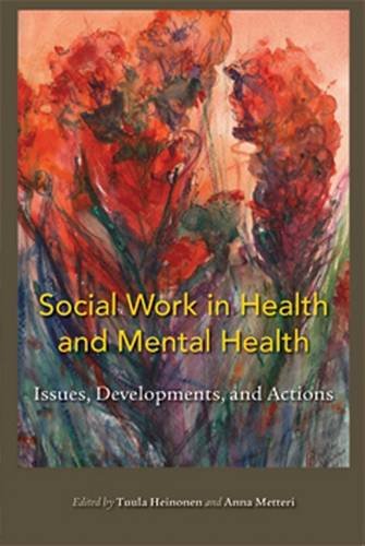 Social Work in Health and Mental Health: Issues, Developments, and Actions Social Sciences