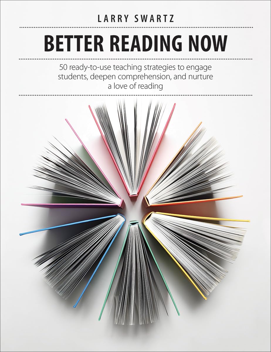 Better Reading Now: 50 Ready-to-use Teaching Strategies to Engage Students, Deepen Comprehension, and Nurture a Love of Reading Business, Finance & Career