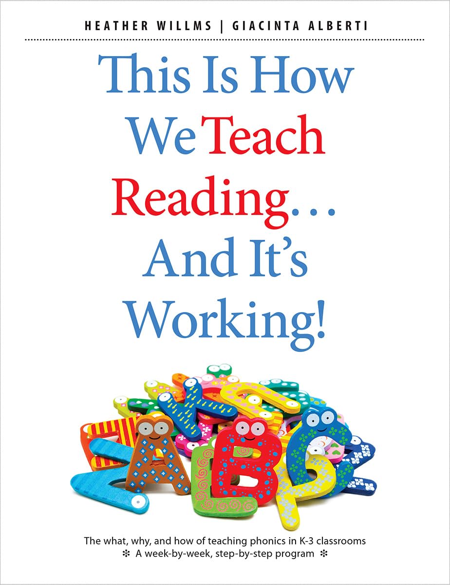 This Is How We Teach Reading…and It's Working!: The What, Why, and How of Teaching Phonics in K–3 Classrooms Business, Finance & Career