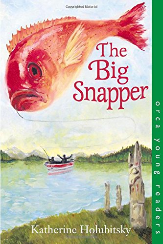 The Big Snapper (Orca Young Readers) Non-fiction