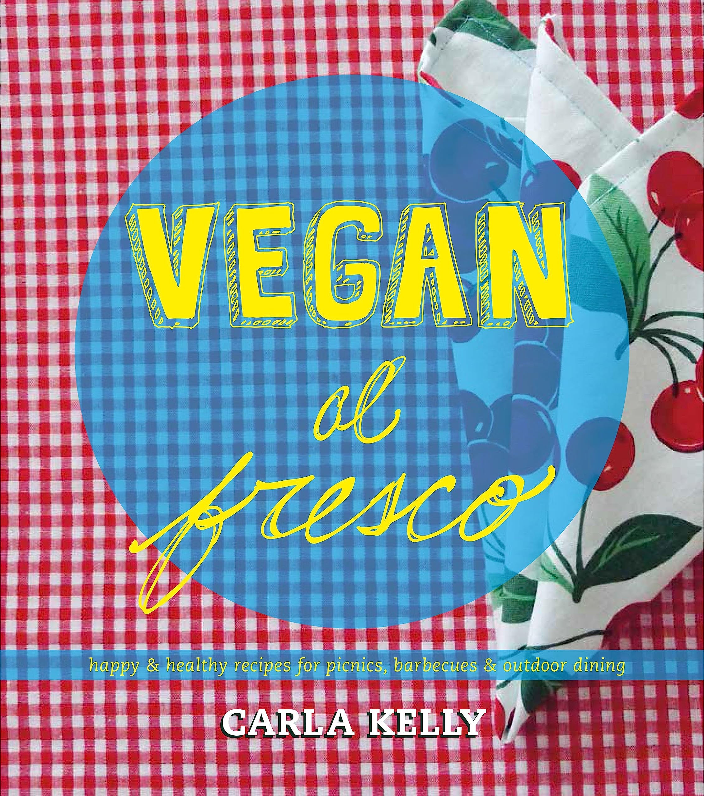 Vegan Al Fresco: Happy & Healthy Recipes for Picnics, Barbecues & Outdoor Dining Leisure, Home & Garden