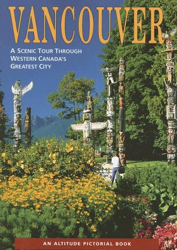 Vancouver: A Scenic Tour Through Western Canada's Greatest City book