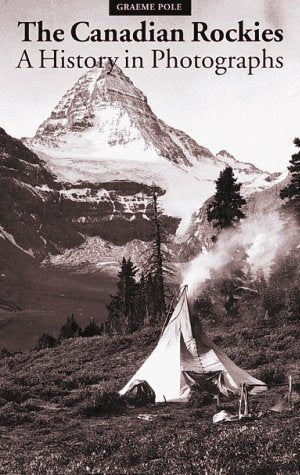 Canadian Rockies: A History in Photographs Books