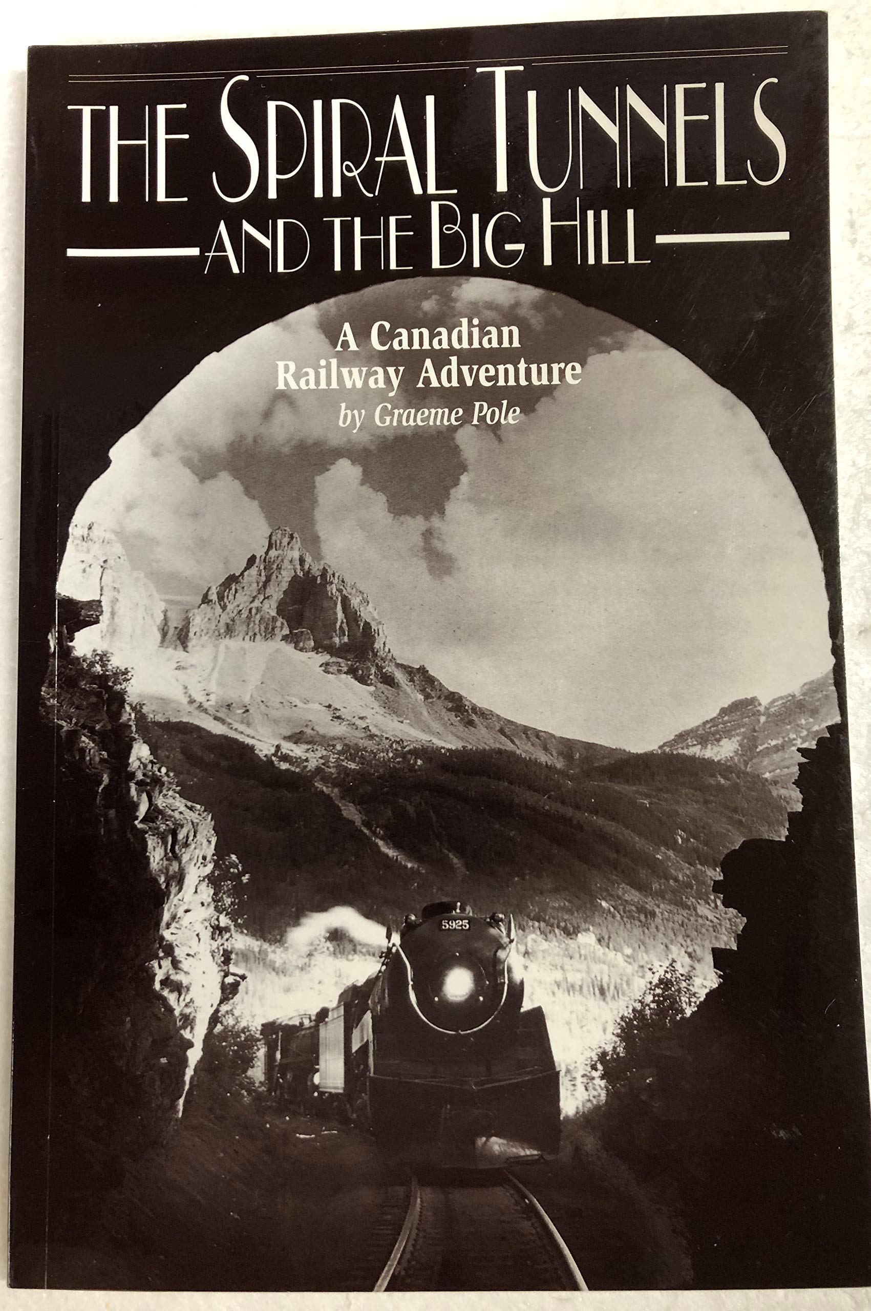 The Spiral Tunnels and the Big Hill: A Canadian Adventure Business & Technology