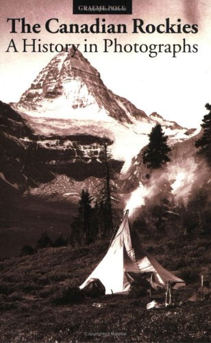 Canadian Rockies, A History in Photographs Travel