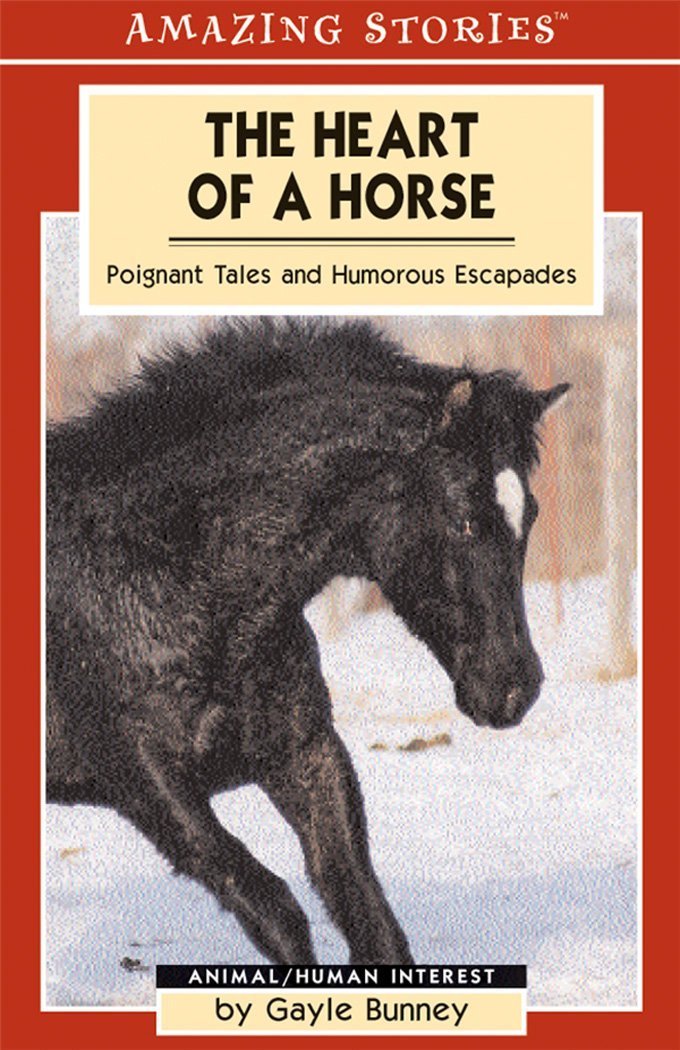 The Heart of a Horse: Poignant Tales And Humorous Escapades (Amazing Stories) Pets
