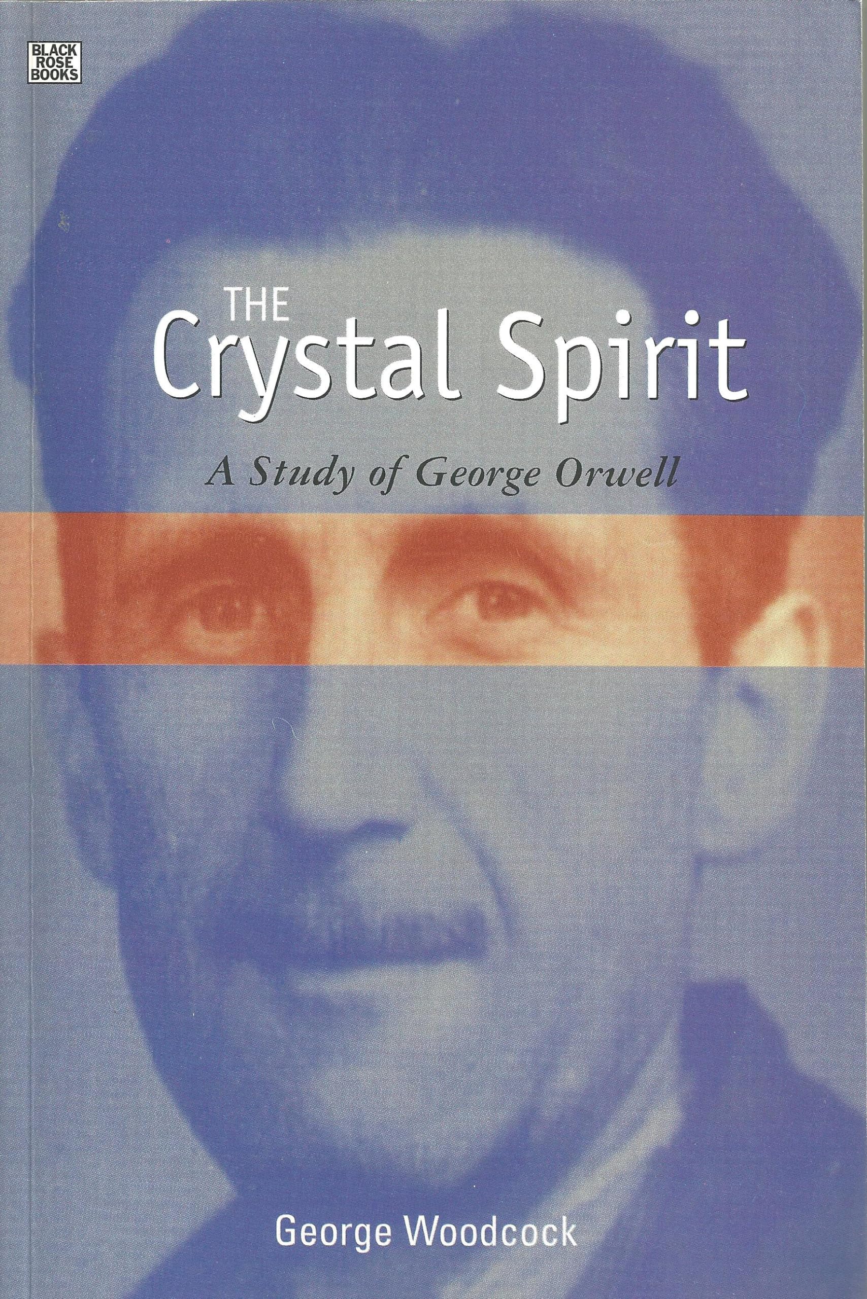 The Crystal Spirit: A Study of George Orwell Social Sciences