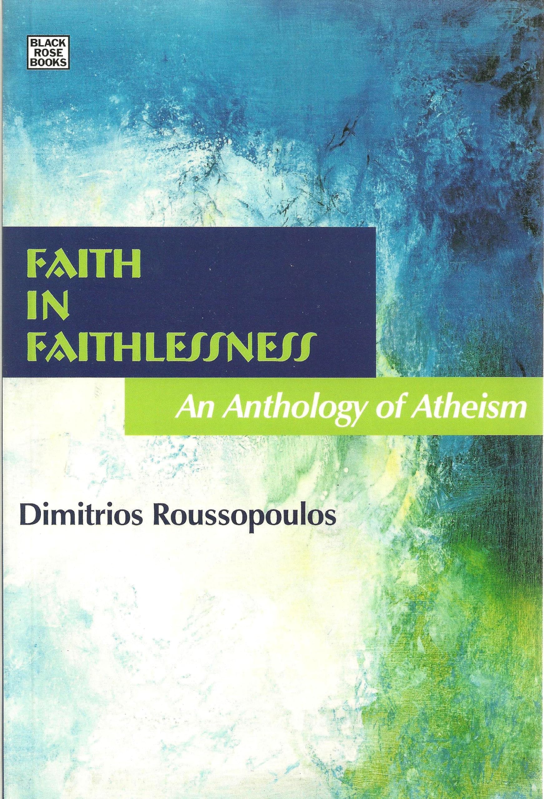 Faith in Faithlessness: An Anthology of Atheism Philosophy