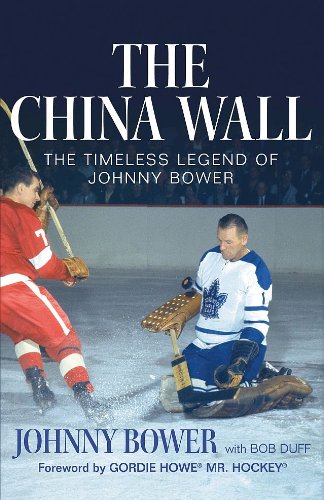 The China Wall: The Timeless Legend of Johnny Bower Sports