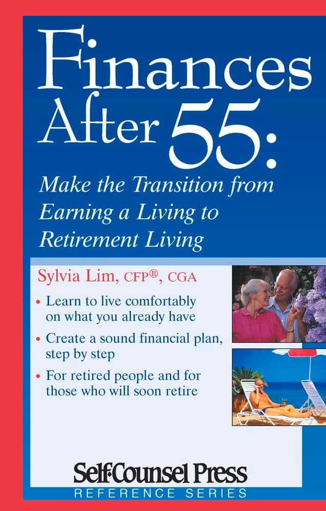 Finances After 55: Make the Transition from Earning a Living to Retirement Living (Reference) Business, Finance & Career