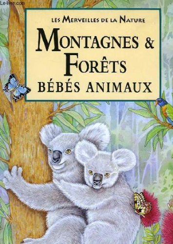 LES MERVEILLES DE LA NATURE, MONTAGNES ET FORETS, BEBES ANIMAUX book