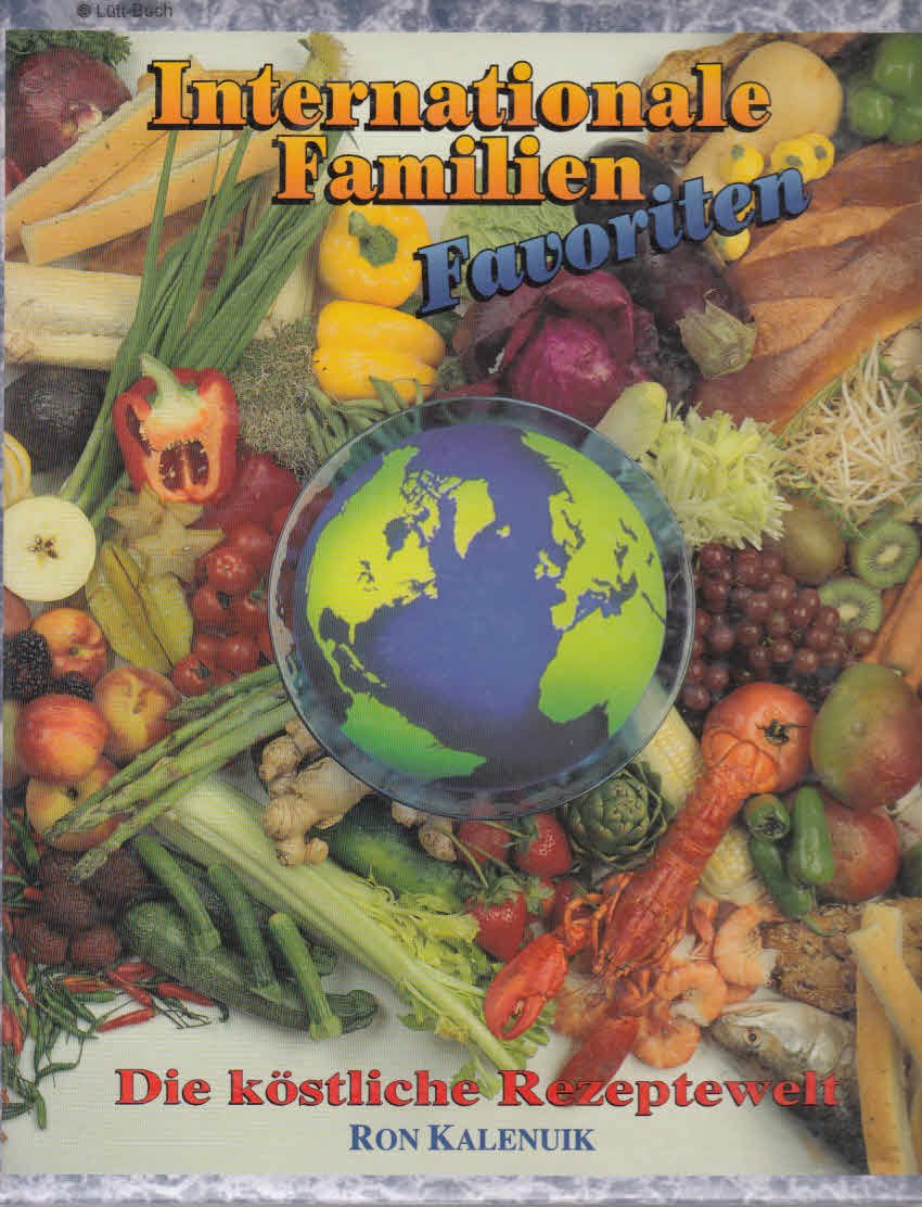 Interationale Familien Favoriten. Die köstliche Rezeptwelt Books