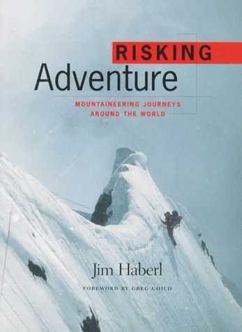 Risking Adventure: Mountaineering Journeys Around the World (Raincoast Journeys) Leisure, Home & Garden