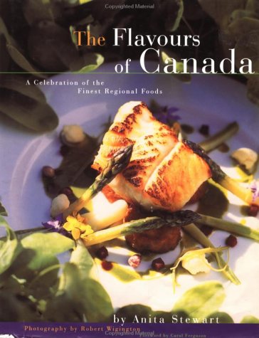 The Flavours of Canada: A Celebration of the Finest Regional Foods (Cooking Series) Cooking & Enjoying