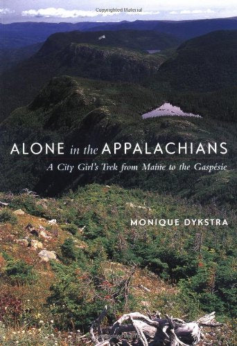 Alone in the Appalachians: A City Girl's Trek from Maine to the Gaspesie Inspiring women