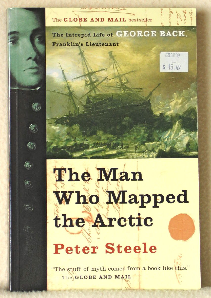 The Man Who Mapped The Arctic: The Intrepid Life Of George Back, Franklin's Lieutenant Politics & Society