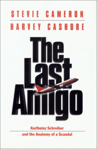 The Last Amigo: Karlheinz Schreiber and the Anatomy of a Scandal Politics & Society
