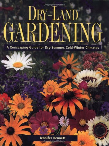 Dry-Land Gardening: A Xeriscaping Guide for Dry-Summer, Cold-Winter Climates Garden & Plants