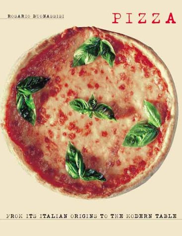 Pizza: From It's Italian to the Modern Table Cooking & Enjoying