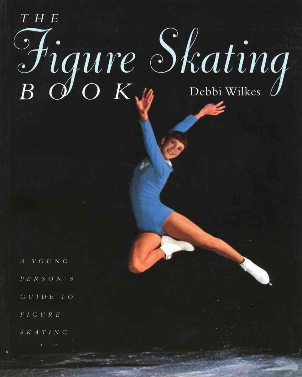 The Figure Skating Book: A Young Person's Guide to Figure Skating Leisure & Fun
